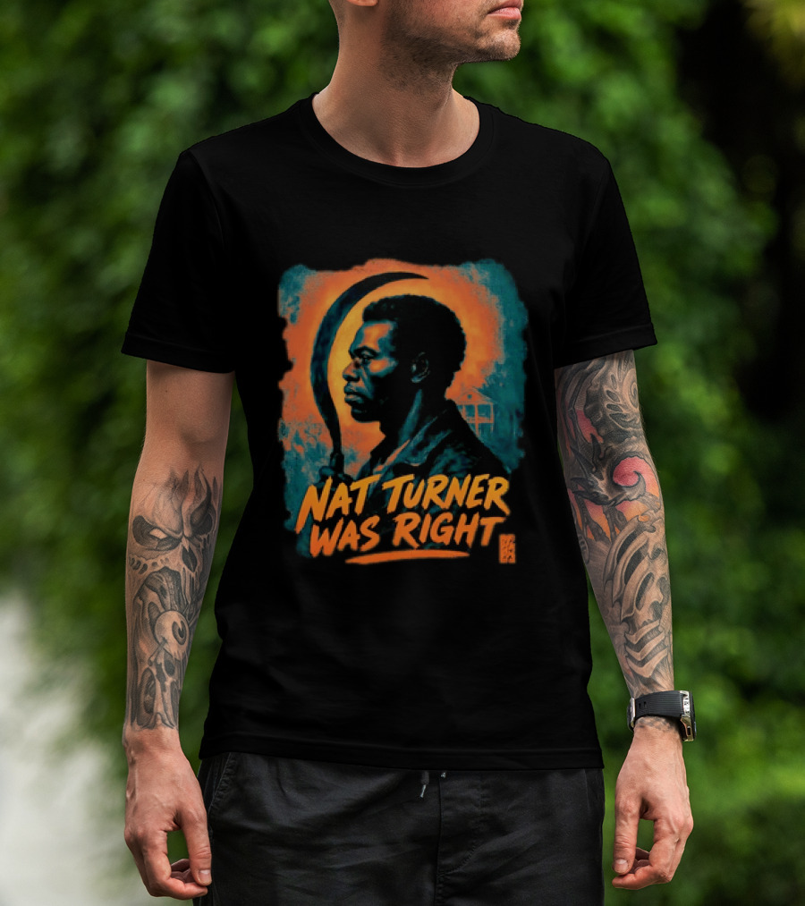 Nat Turner Was Right Bold Artistic T-Shirt