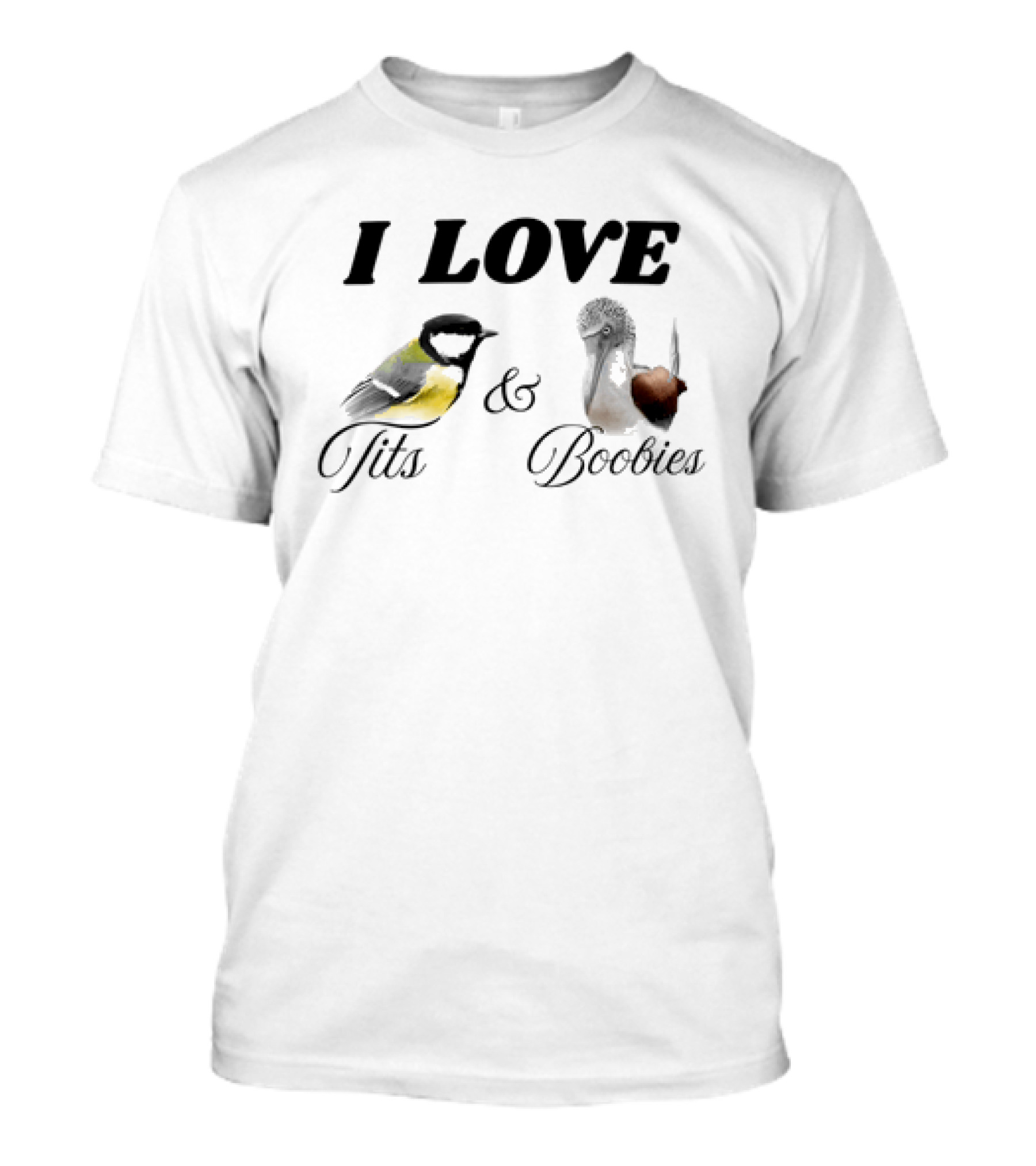 I Love Tits And Boobies Bird Pun Featuring Titmouse And Blue Footed Booby T-Shirt