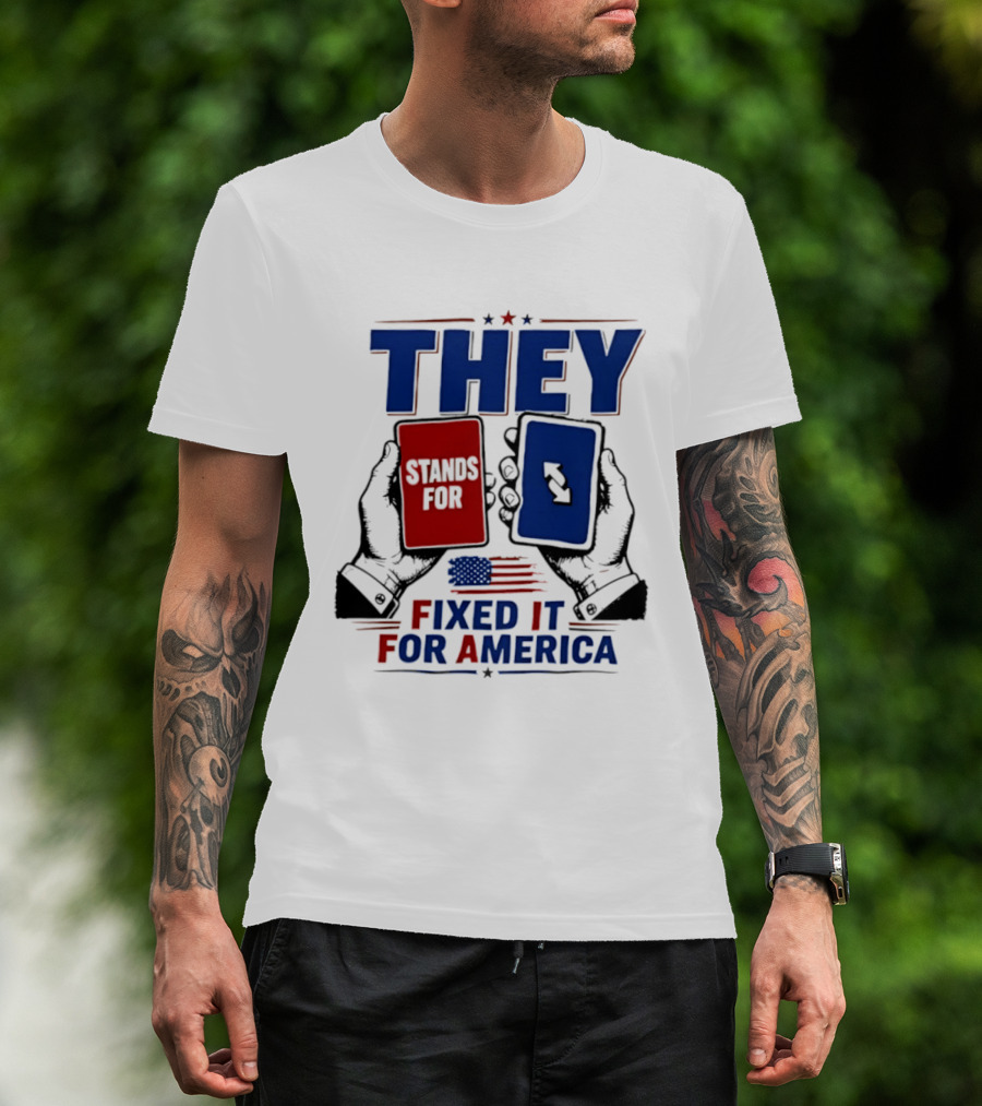 THEY Stands For Fixed It For America UNO Card T-Shirt