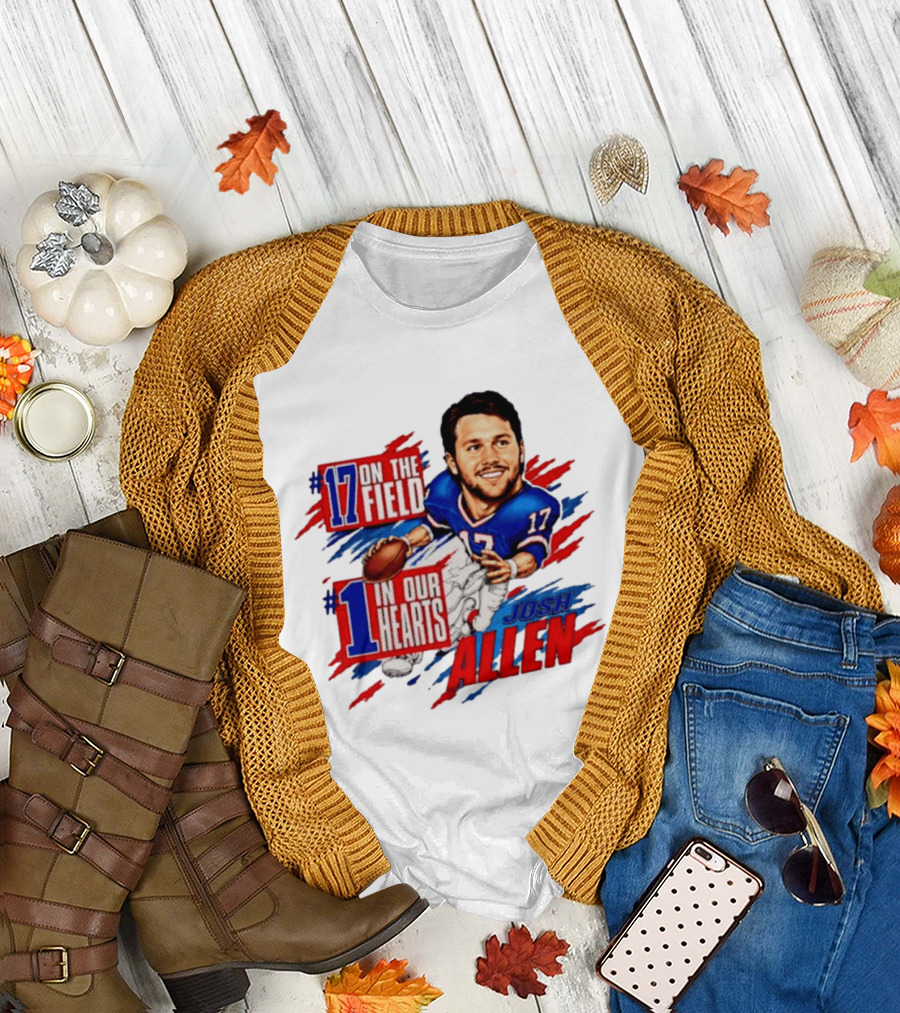 #17 On The Field #1 In Our Hearts Josh Allen Buffalo Bills Football T-Shirt