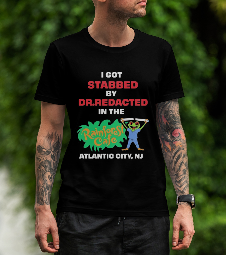 Atlantic City NJ I Got Stabbed By Dr Redacted Rainforest Cafe Frog T-Shirt