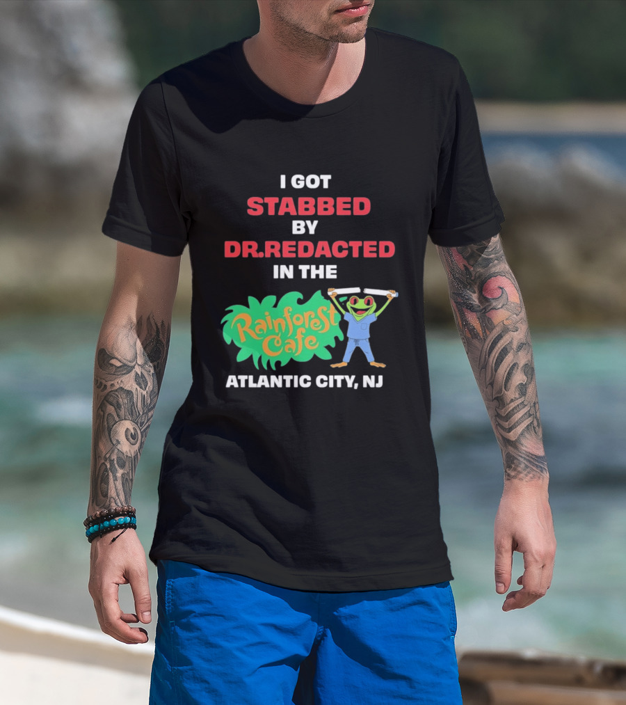 Atlantic City NJ I Got Stabbed By Dr Redacted Rainforest Cafe Frog T-Shirt