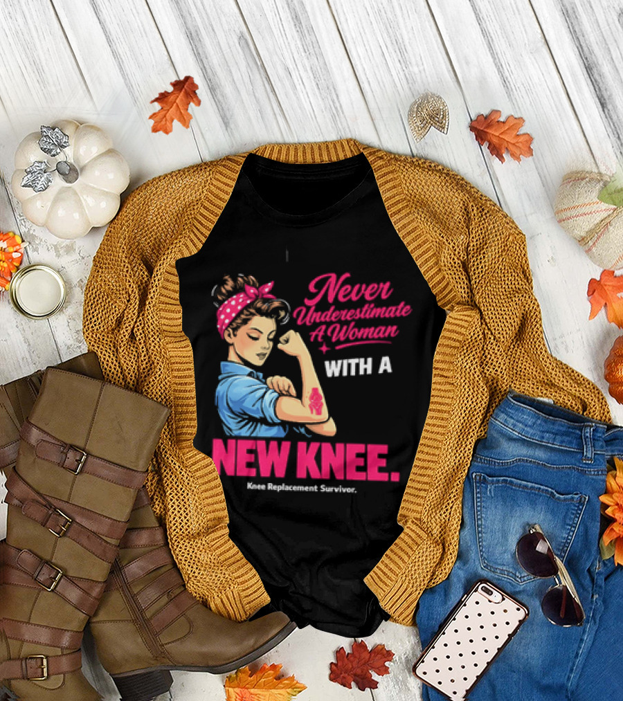 Never Underestimate A Woman With A New Knee Joint Replacement Surgery T-Shirt