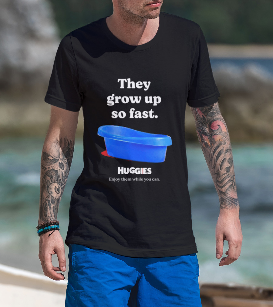 Huggies They Grow Up So Fast Enjoy Them While You Can Blue Tub T-Shirt