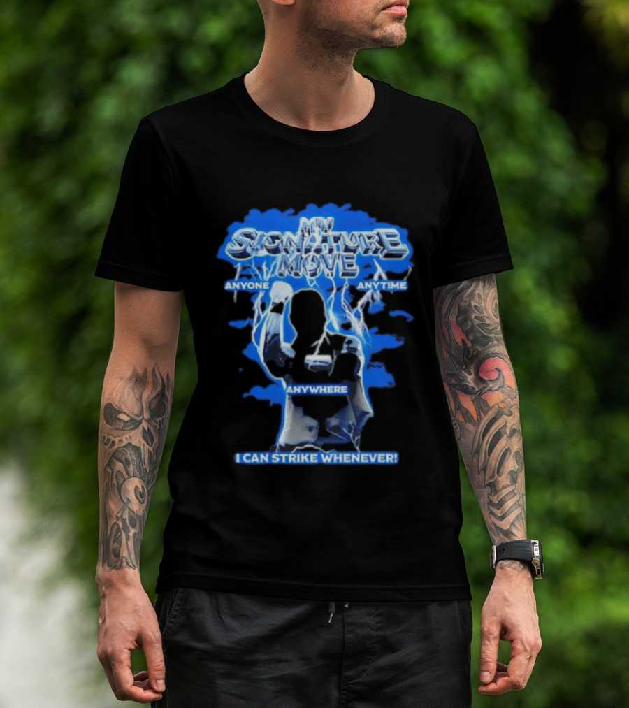 My Signature Move Anyone Anytime Anywhere I Can Strike Whenever Shawn Michaels T-Shirt