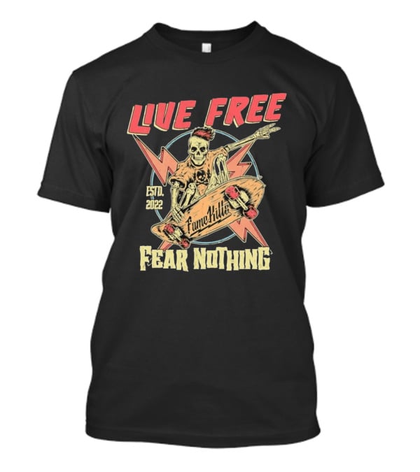 Live Free Fear Nothing Skeleton Skateboarding Fame Kills Est. 2022 T-Shirt