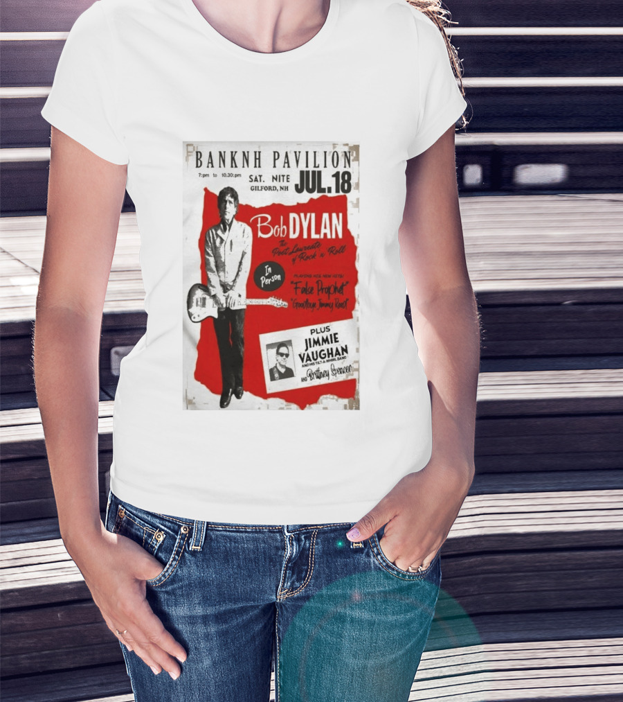 BANKNH Pavilion Gilford NH JUL 18 Bob Dylan Jimmie Vaughan Brittany Spencer False Prophet Goodbye Jimmy Reed T-Shirt