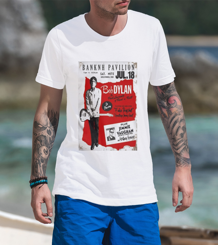 BANKNH Pavilion Gilford NH JUL 18 Bob Dylan Jimmie Vaughan Brittany Spencer False Prophet Goodbye Jimmy Reed T-Shirt