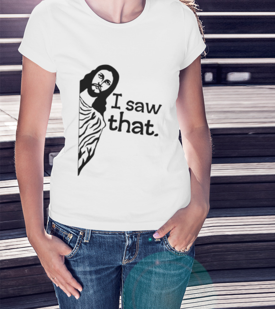 Jesus I Saw That Meme Design Christian Humor Religious Message T-Shirt