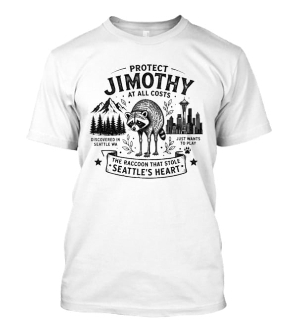 Protect Jimothy At All Costs The Raccoon That Stole Seattle's Heart Discovered In Seattle WA T-Shirt