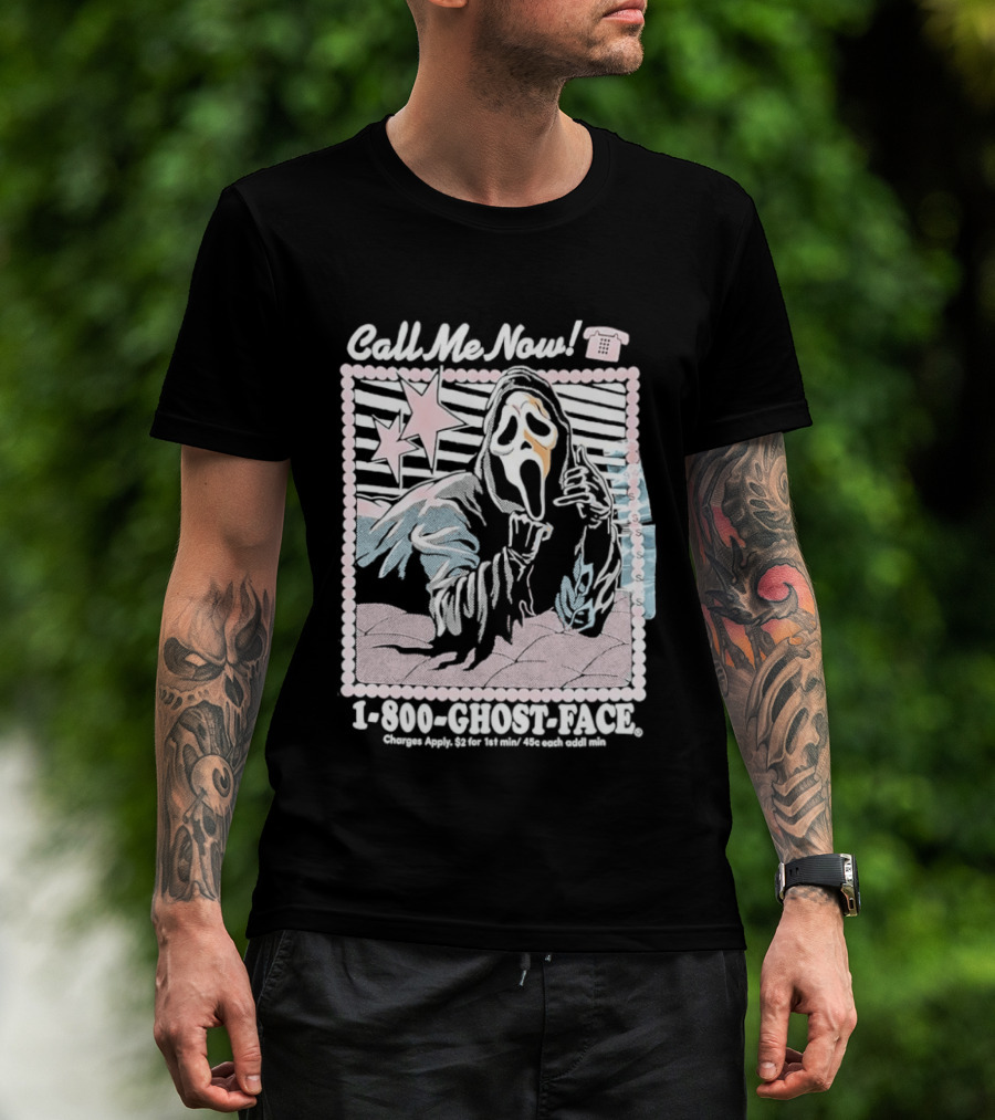 Call Me Now 1 800 Ghost Face Charges Apply 2 For 1st Min 45c Each Additional Min T-Shirt