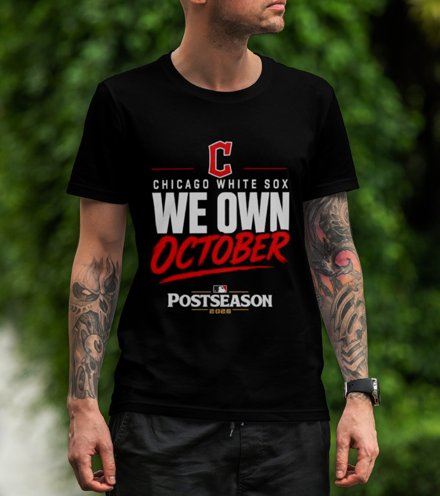 Chicago White Sox We Own October MLB Postseason 2026 T-Shirt
