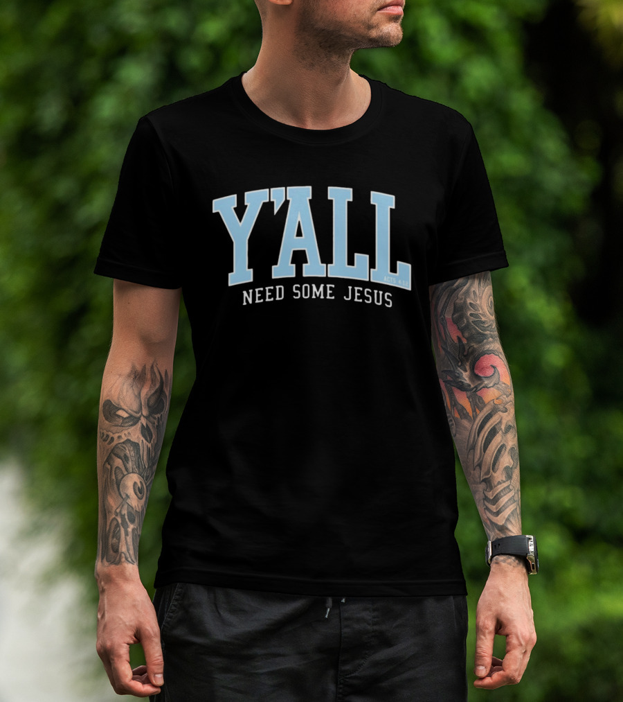 Y'All Need Some Jesus Acts 4 12 T-Shirt
