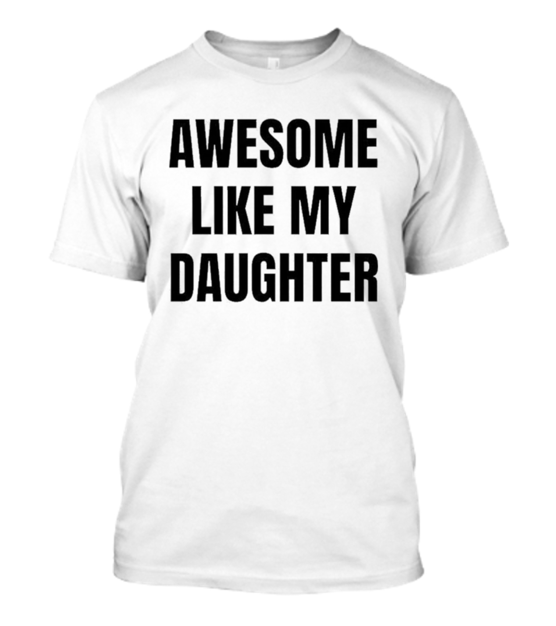 Awesome Like My Daughter Fatherhood Parenting Fun T-Shirt