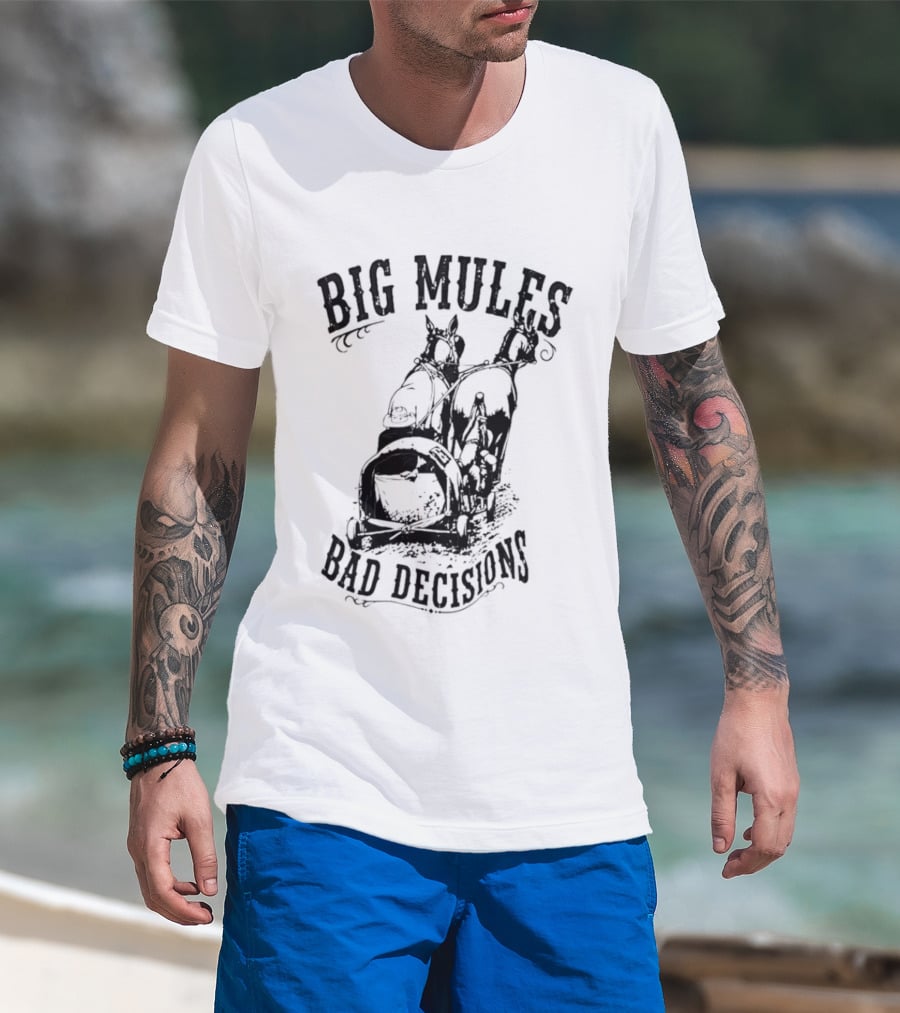 Big Mules Bad Decisions Cowboy Western Mule T-Shirt