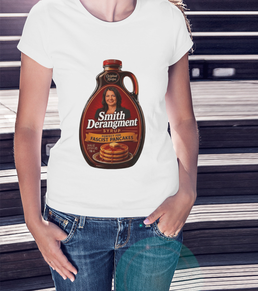 Smith Derangement Syrup Original Recipe Perfect For Fascist Pancakes T-Shirt