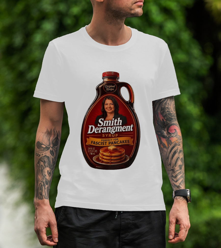 Smith Derangement Syrup Original Recipe Perfect For Fascist Pancakes T-Shirt