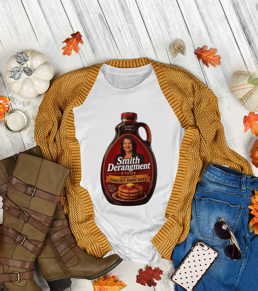 Smith Derangement Syrup Original Recipe Perfect For Fascist Pancakes T-Shirt