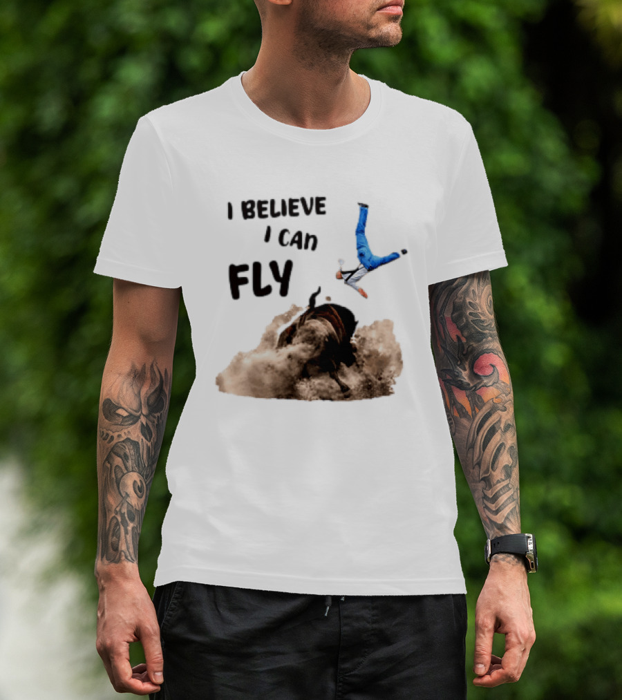 I Believe I Can Fly Bull Riding Rodeo Humor T-Shirt