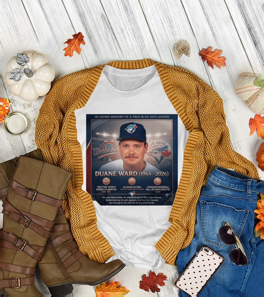 In Loving Memory Of Blue Jays Legend Duane Ward Two Time World Series Champion 1964 2026 T-Shirt