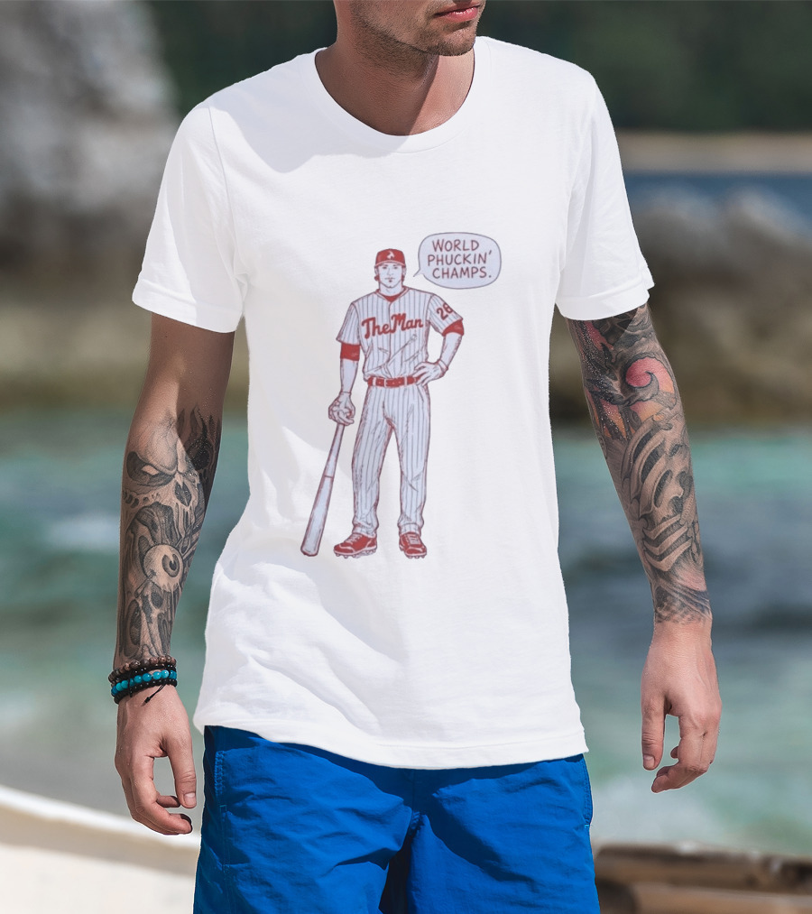 World Phuckin Champs Phillies The Man Baseball Player 28 T-Shirt