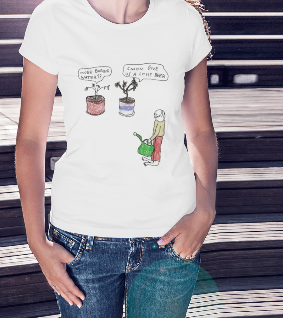 More Boring Water C'mon Give Us A Little Beer T-Shirt