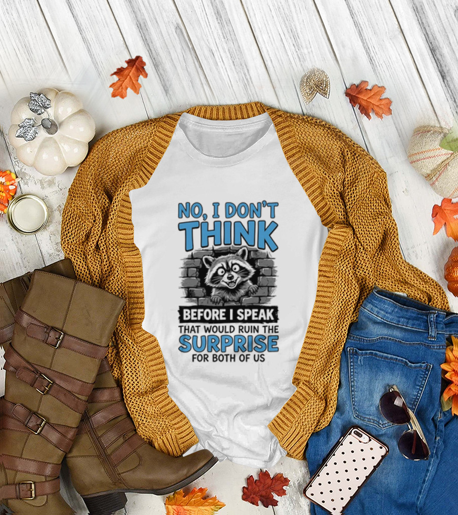No I Don't Think Before I Speak That Would Ruin the Surprise for Both of Us Raccoon Brick Wall T-Shirt