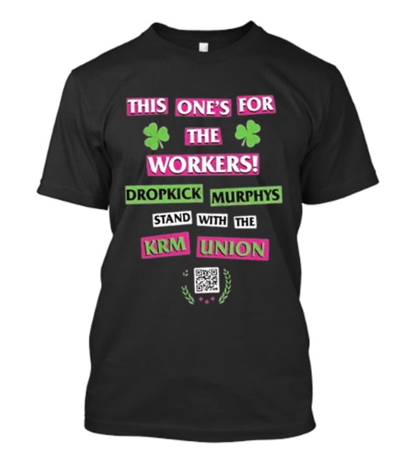 Dropkick Murphys This One's For The Workers Stand With The KRM Union T-Shirt