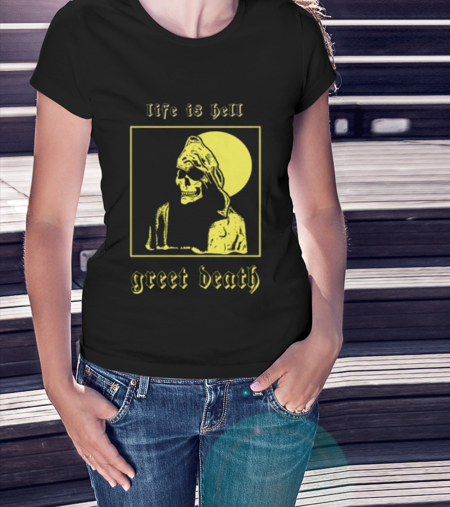 Life Is Hell Greet Death Skull Art Evil Greed Store T-Shirt