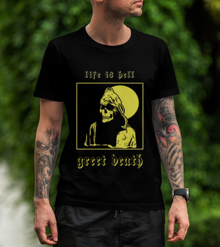 Life Is Hell Greet Death Skull Art Evil Greed Store T-Shirt