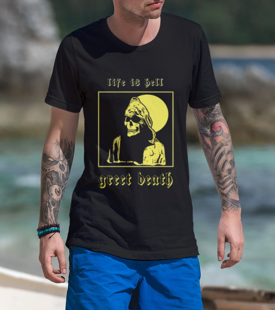 Life Is Hell Greet Death Skull Art Evil Greed Store T-Shirt