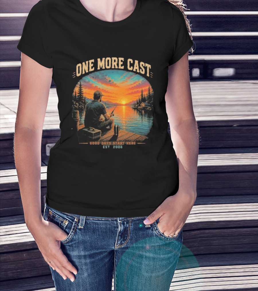 One More Cast Good Days Start Here EST 2026 Sunset Fishing Scene T-Shirt