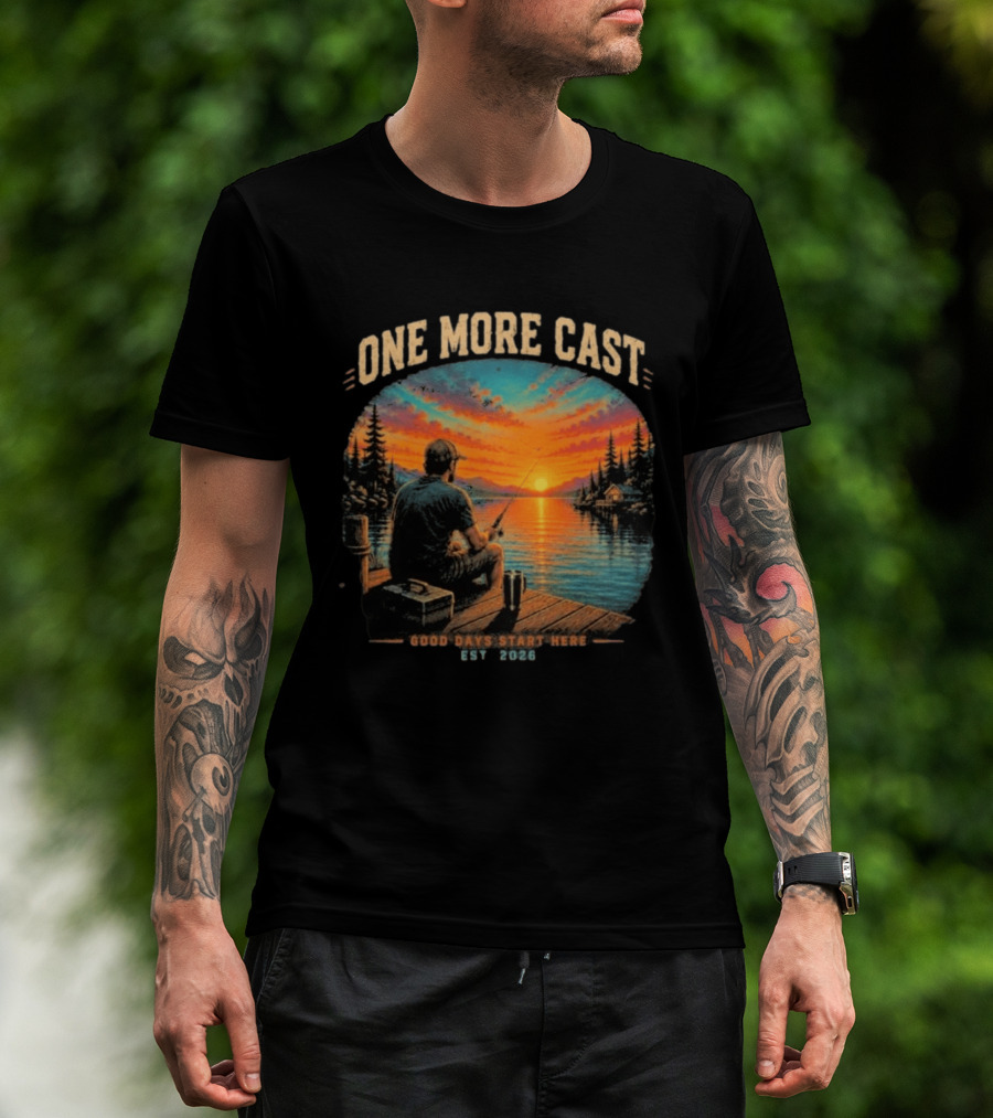 One More Cast Good Days Start Here EST 2026 Sunset Fishing Scene T-Shirt