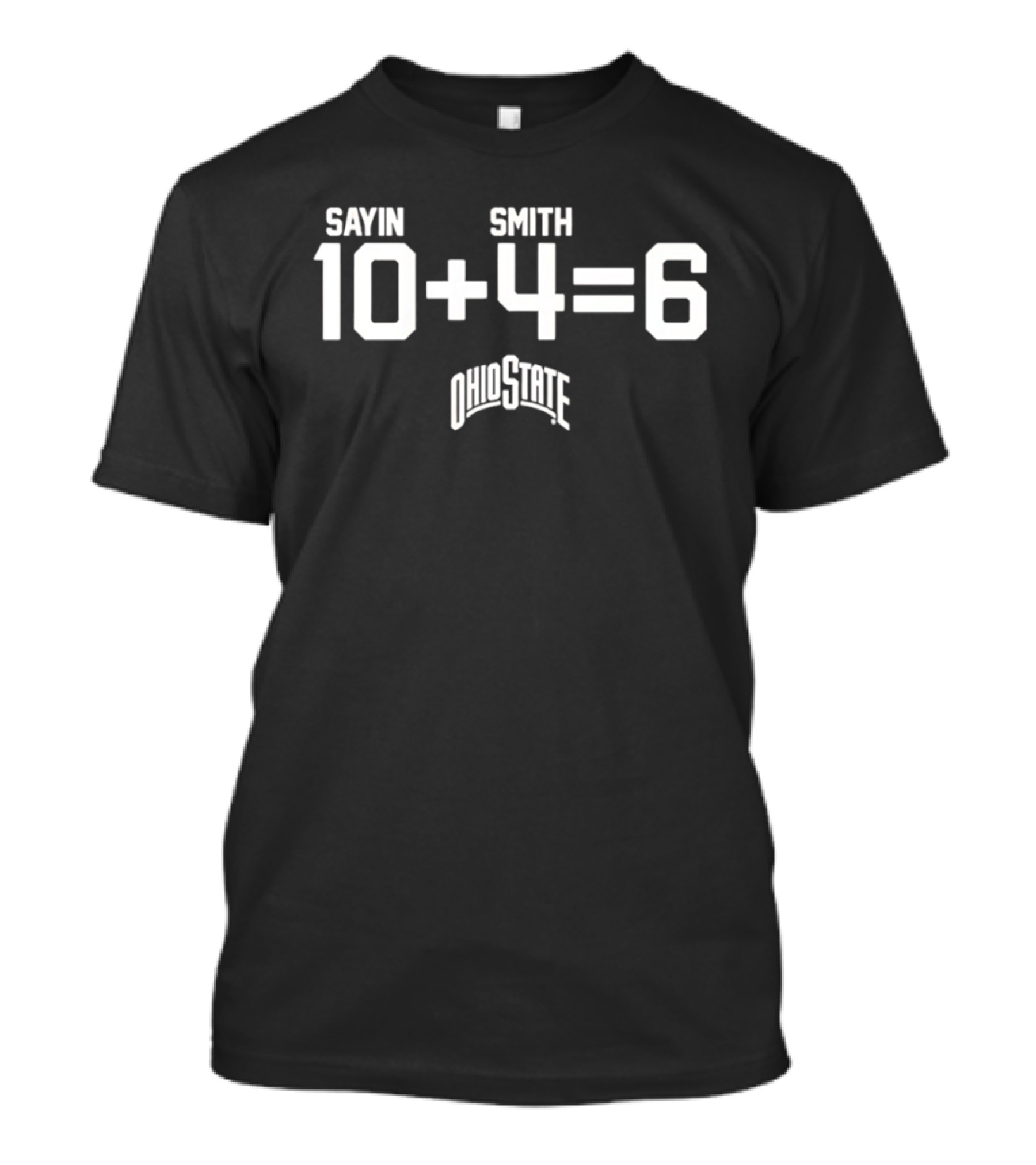 Sayin Smith Ohio State 10+4=6 College Football T-Shirt
