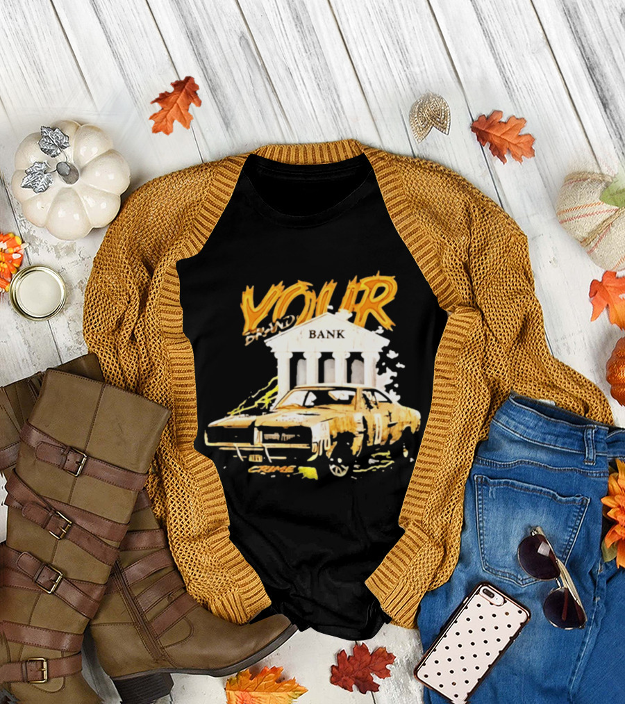 Your Brand Bank Crime Car Streetwear T-Shirt