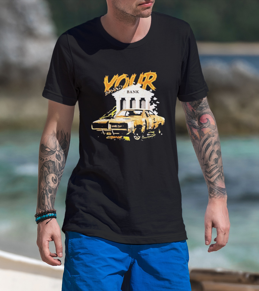 Your Brand Bank Crime Car Streetwear T-Shirt