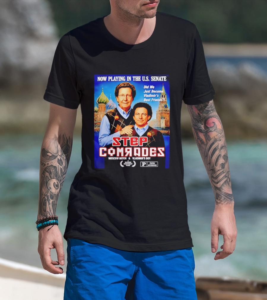 Now Playing In The U.S. Senate Step Comrades Moscow Mitch Vladimir's Boy T-Shirt