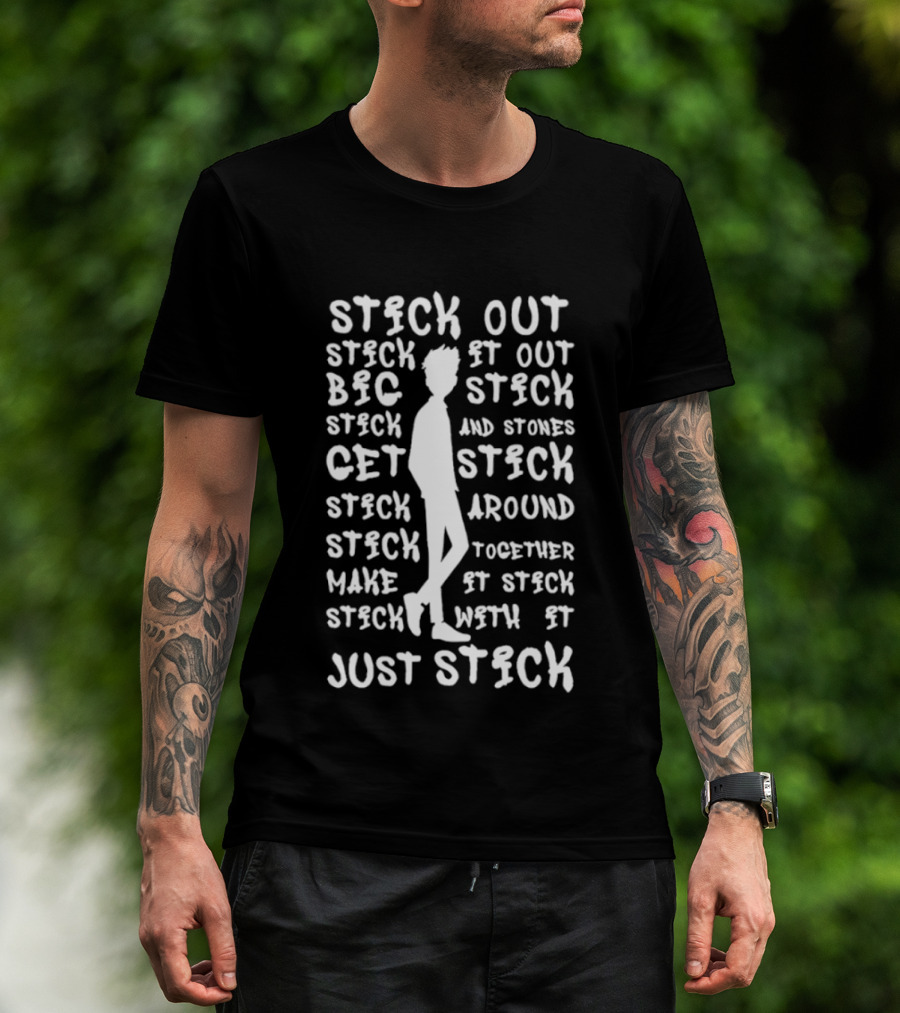 Stick Out Stick It Out Big Stick Stones Stick Get Stick Around Make Stick Together Stick With It Just Stick T-Shirt