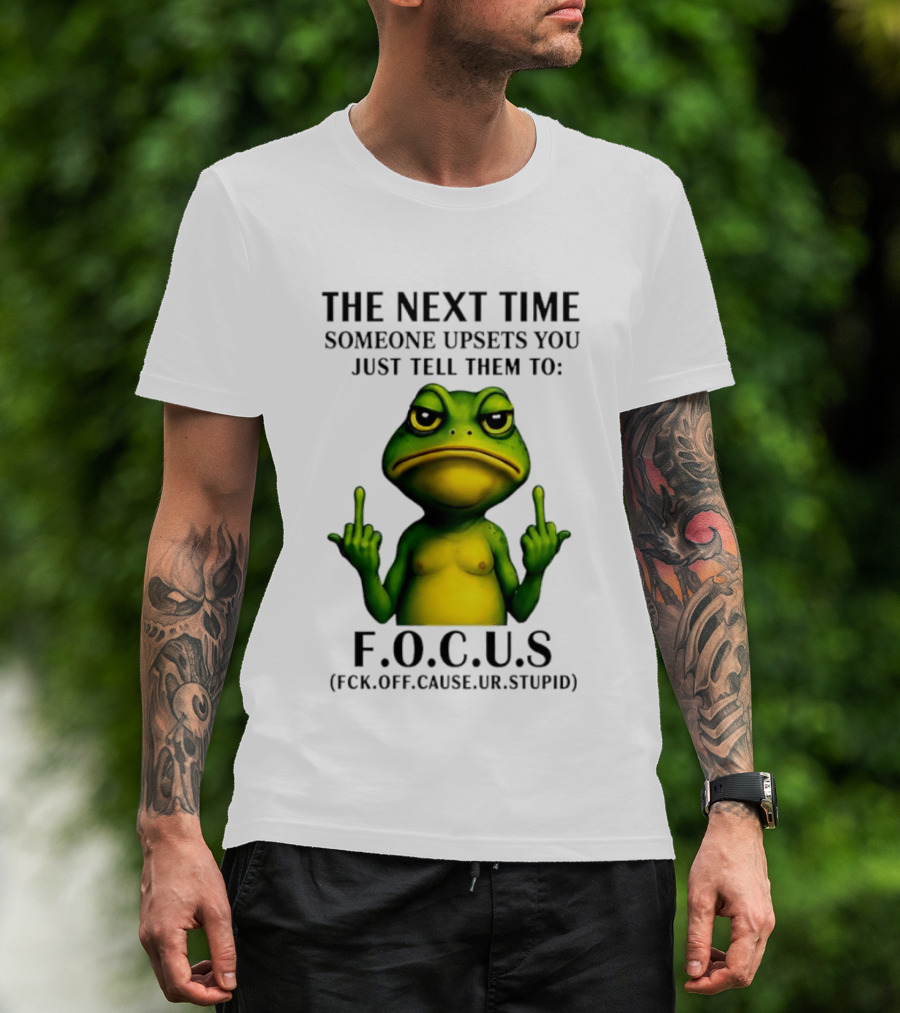 Angry Frog Middle Finger Focus Fuck Off Cause Ur Stupid T-Shirt