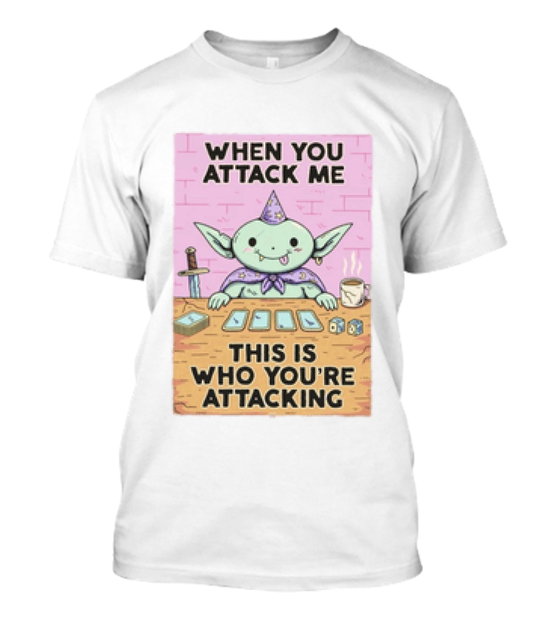 When You Attack Me This Is Who You're Attacking Cute Wizard Creature Fantasy T-Shirt