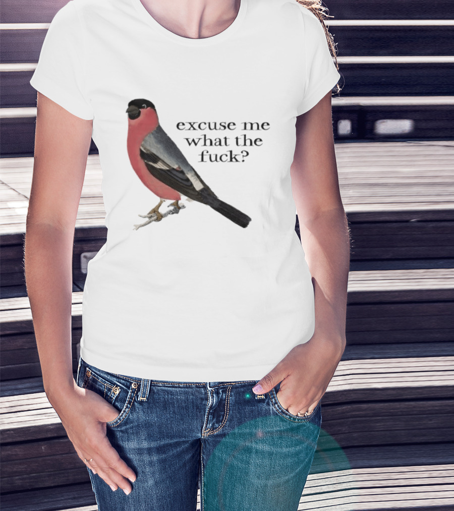 Eurasian Bullfinch Bird Excuse Me What The Fuck T-Shirt