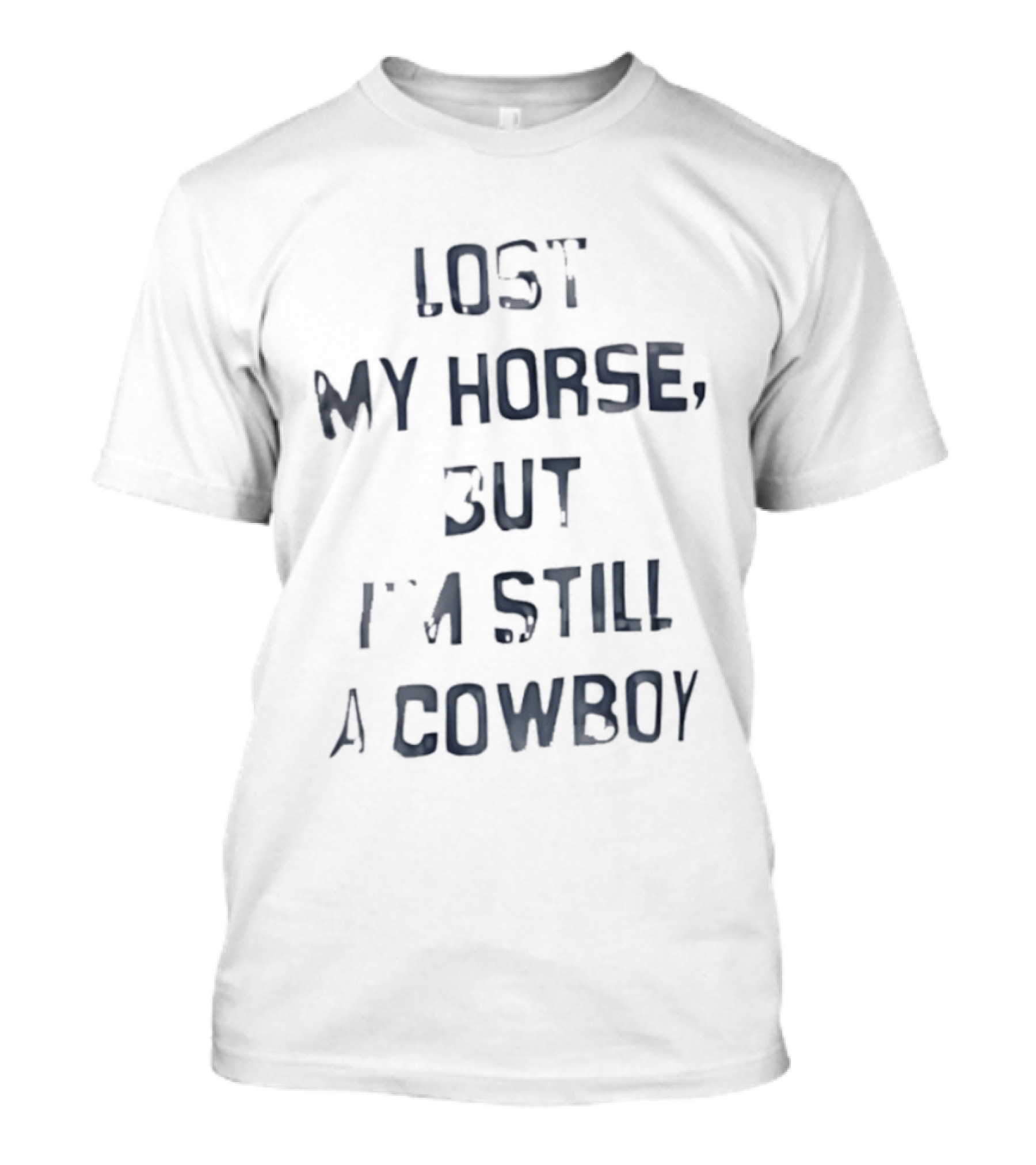 Lost My Horse But I'm Still A Cowboy Western T-Shirt