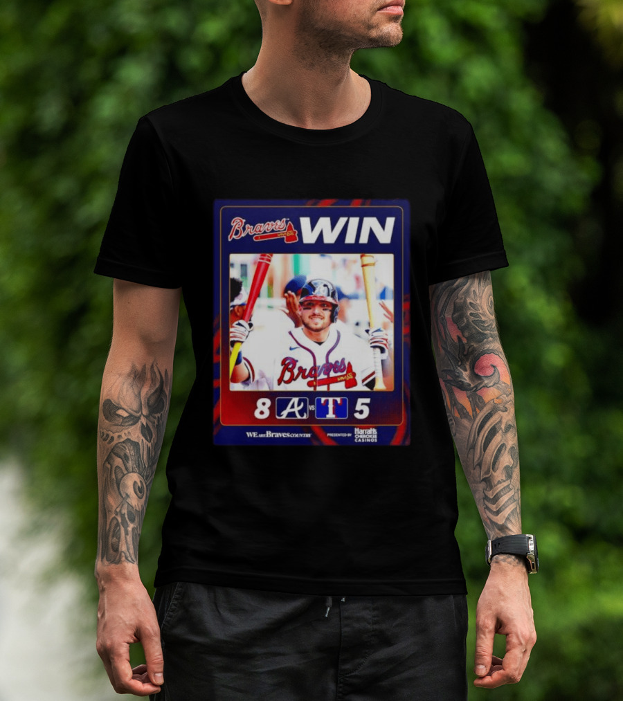 Braves Win 8 5 Against Rangers We Are Braves Country Harrah's Cherokee Casinos T-Shirt