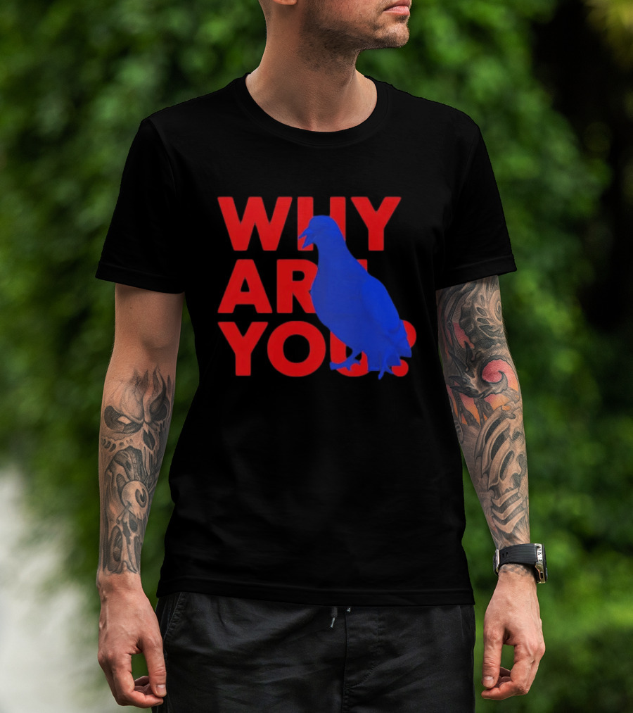 Blue Pigeon Why Are You Red T-Shirt