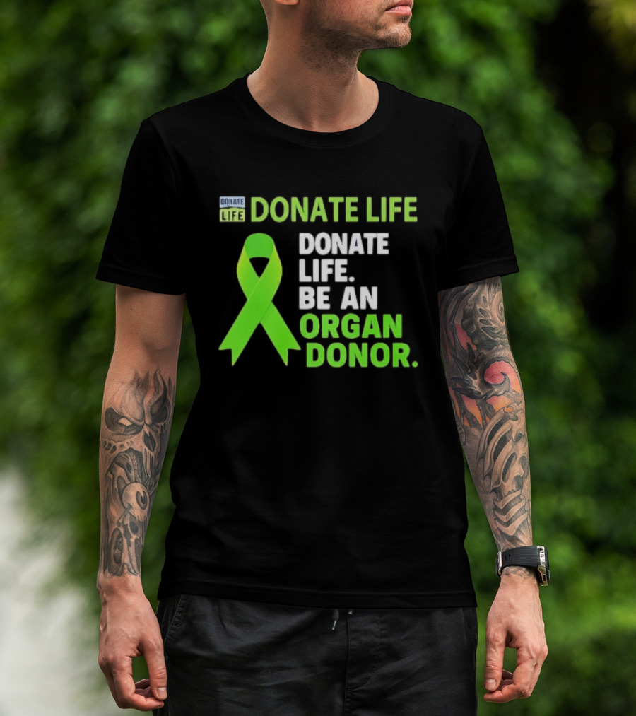 Donate Life Green Ribbon Be An Organ Donor Awareness T-Shirt