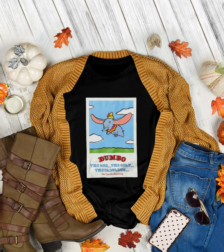 Dumbo Disney The One The Only The Fabulous You Can Do Anything Cartoon T-Shirt