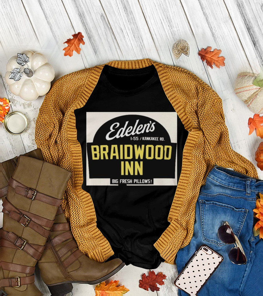 Edelen's Braidwood Inn I 55 Kankakee Rd Big Fresh Pillows T-Shirt