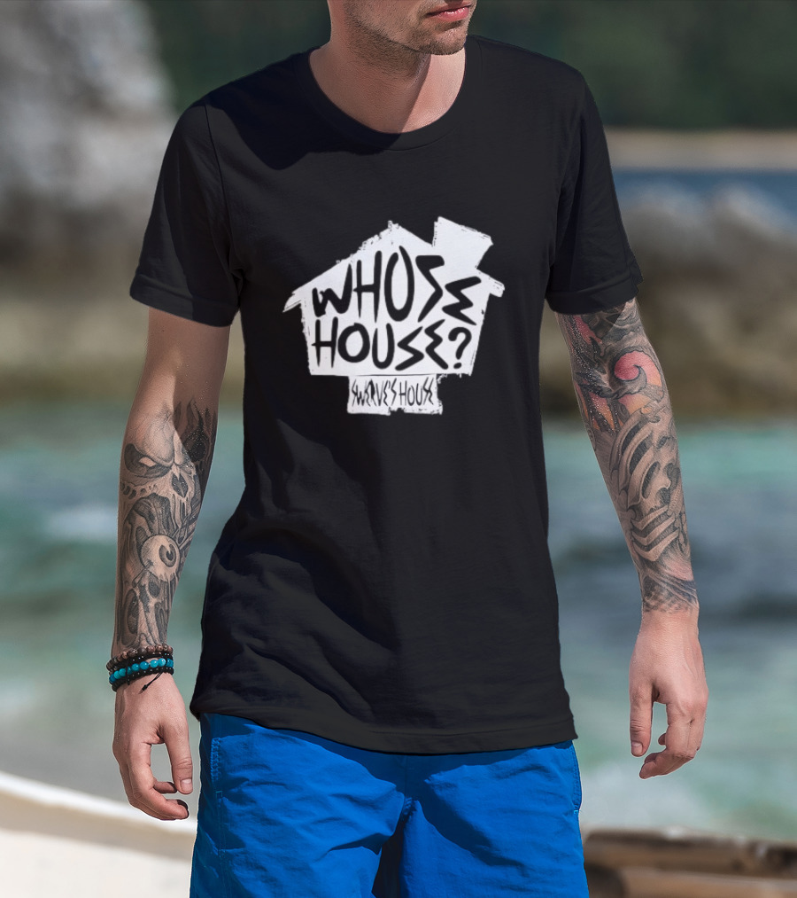 Swerve's Whose House Iconic Phrase Embodied T-Shirt