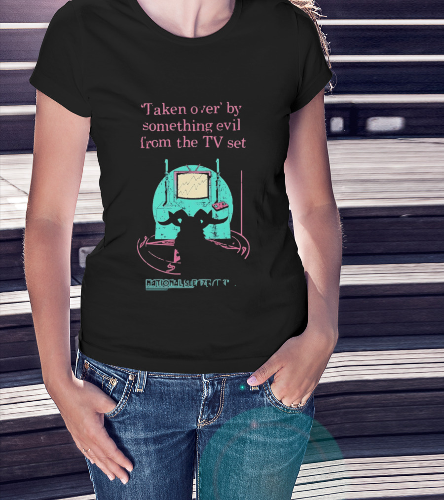 Taken Over By Something Evil From The TV Set National Sleaze Archive T-Shirt
