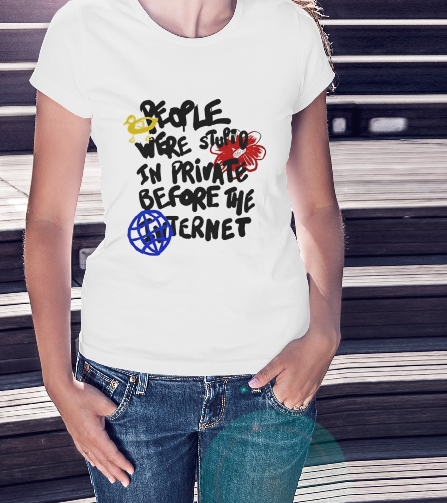 Duck Flower Globe People Were Stupid In Private Before The Internet T-Shirt